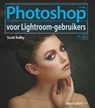 Photoshop voor Lightroom gebruikers - Scott Kelby - 9789463560955