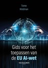 Gids voor het toepassen van de EU AI-wet - Tieme Woldman - 9789463563819