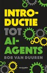 Introductie tot AI-agents - Bob van Duuren - 9789463564052