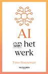 AI aan het werk - Timo Boezeman - 9789463564120