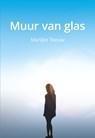 Muur van glas - Marijke Teeuw - 9789463652346