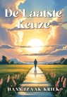 De Laatste Keuze - Hans Izaäk Kriek - 9789463658225