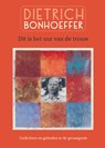 Dit is het uur van de trouw - Dietrich Bonhoeffer - 9789463690492