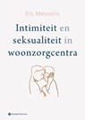 Intimiteit en seksualiteit in woonzorgcentra - Els Messelis - 9789463711661