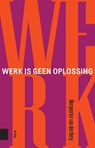 Werk is geen oplossing - Marguerite van den Berg - 9789463725170