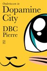 Ondertussen in Dopamine City - Dbc Pierre - 9789463810166