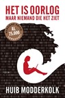 Het is oorlog maar niemand die het ziet - Huib Modderkolk - 9789463810326