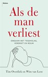 Als de man verliest - Tim Overdiek ; Wim van Lent - 9789463820622