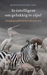 Te intelligent om gelukkig te zijn? - Jeanne Siaud-Facchin - 9789463820783