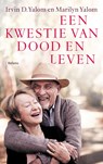 Een kwestie van dood en leven - Irvin D. Yalom ; Marilyn Yalom - 9789463821469