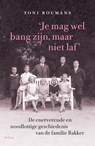 'Je mag wel bang zijn, maar niet laf' - Toni Boumans - 9789463821520