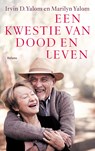 Een kwestie van dood en leven - Irvin D. Yalom ; Marilyn Yalom - 9789463821575