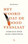 Het woord dat de dood verslaat - Rob Riemen - 9789463824552