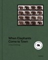 When Elephant Come to Town - James Attlee - 9789463887519