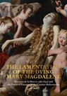 The lamentation of the dying Mary Magdalen. - Lieke Wijnia - 9789463887731