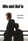 Wie niet lief is - Lenneke Westera - 9789463900744