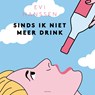 Sinds ik niet meer drink - Evi Hanssen - 9789463962759