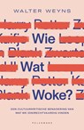 Wie wat woke? - Walter Weyns - 9789464014891