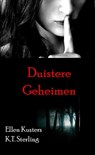 Duistere geheimen - Ellen Kusters K.T. Sterling - 9789464052992