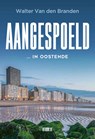 Aangespoeld - Walter Van den Branden - 9789464077018