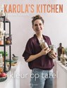 Karola's Kitchen: Kleur op tafel - Karolien Olaerts - 9789464102864