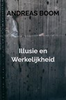 Illusie en Werkelijkheid - Andreas Boom - 9789464181975