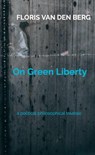 On Green Liberty - Floris Van den Berg - 9789464182347