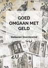 GOED OMGAAN MET GELD - Sieberen Voordewind - 9789464182613