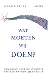 Wat moeten wij doen? - Gerrit Teule - 9789464240542