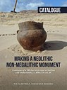 Making a Neolithic non-megalithic monument - Catalogue -  - 9789464260700