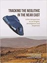 Tracking the Neolithic in the Near East -  - 9789464260809