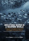 Breathing Water in a Warming World - Daniel Pauly ; Johannes Müller - 9789464271485