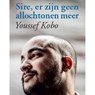 Sire, er zijn geen allochtonen meer - Youssef Kobo - 9789464340259