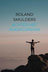 Achter het rookgordijn - Roland Smulders - 9789464355451