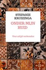 Onder mijn huid - Stefanie Kruizinga - 9789464359978