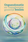 Orgaandonatie en -transplantatie geestelijk bezien. - Gera Hoogendoorn-Verhoef - 9789464373295