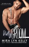 Dirty groom - Mira Lyn Kelly - 9789464404005