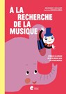 À la recherche de la musique - Caroline Ellerbeck ; Ann De Craene - 9789464450309