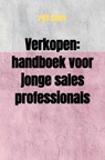 Verkopen: handboek voor jonge sales professionals - Piet Aarts - 9789464481525