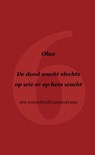 De dood wacht slechts op wie er op hem wacht - Olax . - 9789464484809