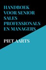 Handboek voor senior sales professionals en managers - Piet Aarts - 9789464485004