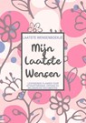 Laatste Wensenboekje - Mijn Laatste Wensen - Levenseinde Planner voor het Vastleggen van Uitvaartwensen, Erfenis en Toegangscodes - Pub Publishing - 9789464485295