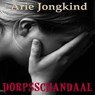 Dorpsschandaal - Arie Jongkind - 9789464490213