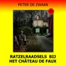 Ratzelraadsels bij het Château de Faux - Peter de Zwaan - 9789464494006