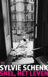 Snel, het leven - Sylvie Schenk - 9789464521931