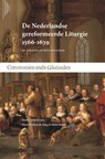De Nederlandse gereformeerde Liturgie 1566-1639 - Klaas-Willem de Jong ; Wim Moehn - 9789464551266