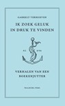 Ik zoek geluk in druk te vinden - Garrelt Verhoeven - 9789464560800