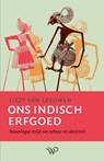 Ons Indisch erfgoed - Lizzy van Leeuwen - 9789464564518