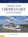 Twintig jaar cruisevaart op Rotterdam - Cor van Gent - 9789464565911