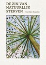 De zin van natuurlijk sterven - Carolien Leusink - 9789464610635